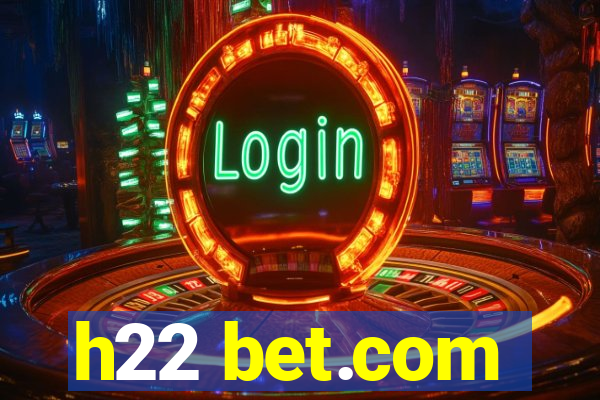 h22 bet.com